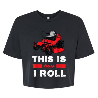 This Is How I Roll Zero Turn Riding Lawn Mower Image Bella+Canvas Jersey Crop Tee