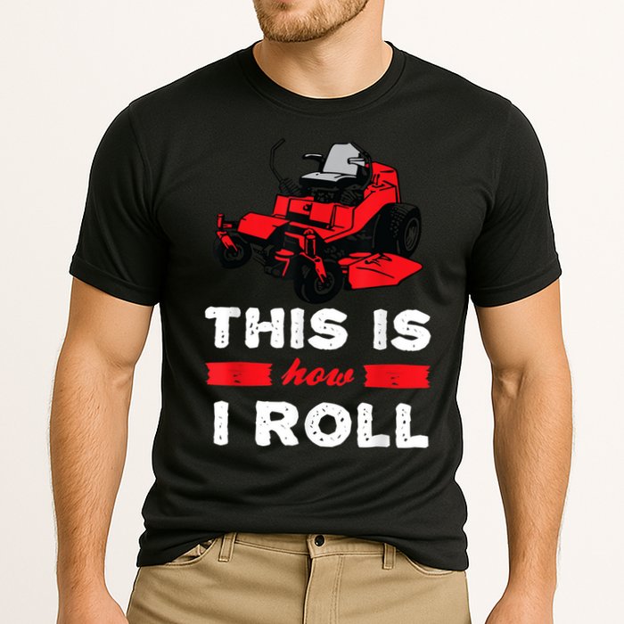 This Is How I Roll Zero Turn Riding Lawn Mower Image Performance Shirt