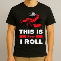This Is How I Roll Zero Turn Riding Lawn Mower Image T-Shirt