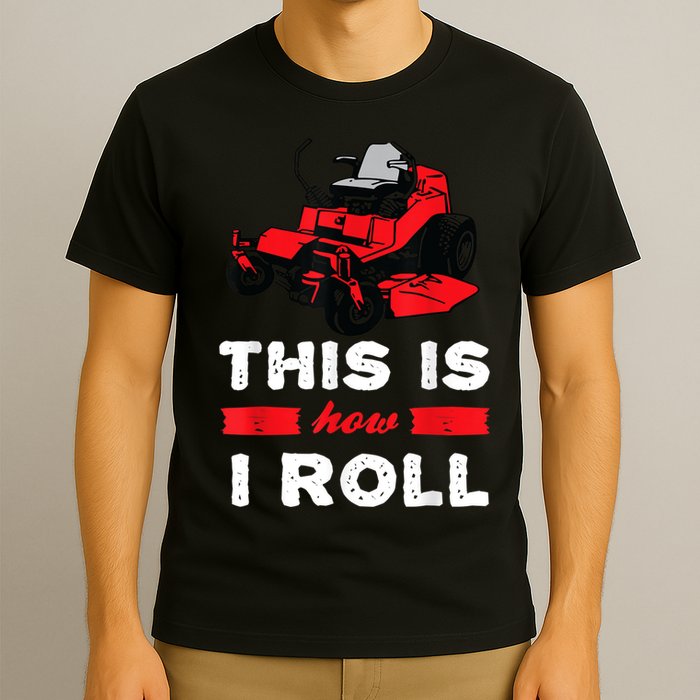 This Is How I Roll Zero Turn Riding Lawn Mower Image T-Shirt