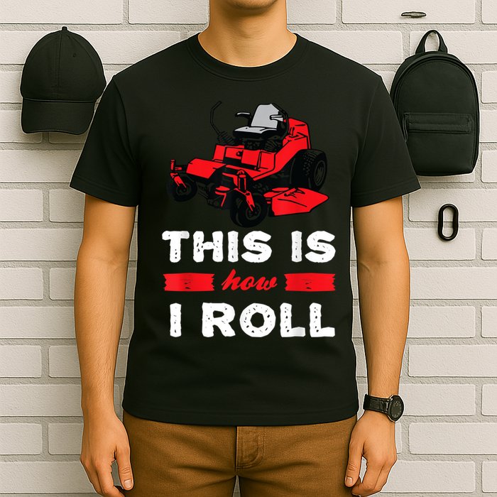 This Is How I Roll Zero Turn Riding Lawn Mower Image T-Shirt