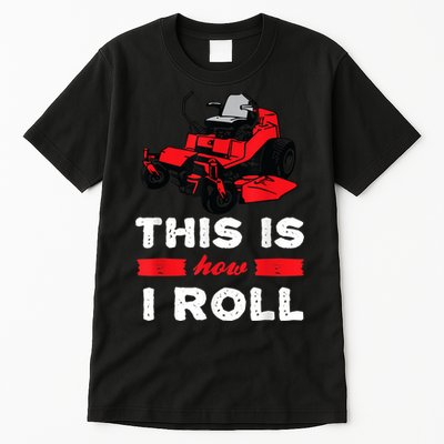 This Is How I Roll Zero Turn Riding Lawn Mower Image Tall T-Shirt