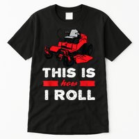 This Is How I Roll Zero Turn Riding Lawn Mower Image Tall T-Shirt