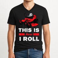This Is How I Roll Zero Turn Riding Lawn Mower Image V-Neck T-Shirt