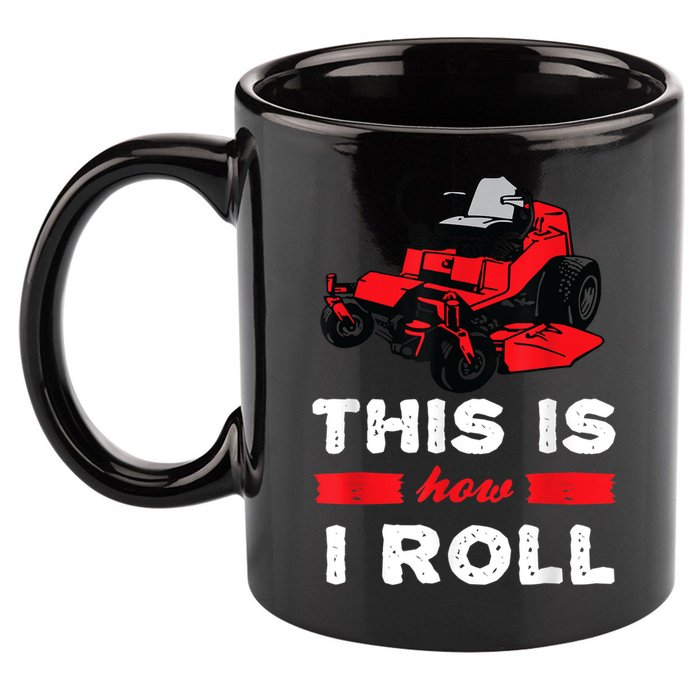 This Is How I Roll Zero Turn Riding Lawn Mower Image 11oz C Handle Ceramic Mug