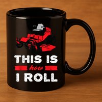 This Is How I Roll Zero Turn Riding Lawn Mower Image 11oz C Handle Ceramic Mug
