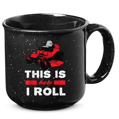 This Is How I Roll Zero Turn Riding Lawn Mower Image 15oz Campfire Ceramic Mug