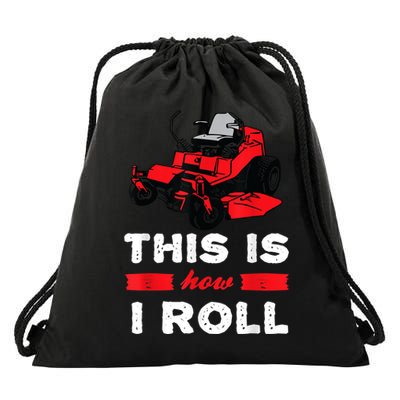 This Is How I Roll Zero Turn Riding Lawn Mower Image Drawstring Bag