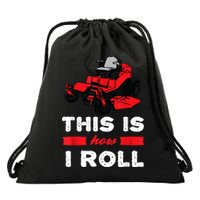 This Is How I Roll Zero Turn Riding Lawn Mower Image Drawstring Bag