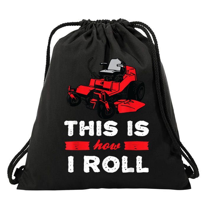 This Is How I Roll Zero Turn Riding Lawn Mower Image Drawstring Bag