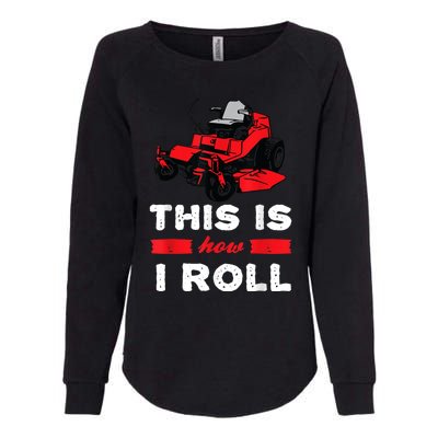 This Is How I Roll Zero Turn Riding Lawn Mower Image Womens California Wash Sweatshirt