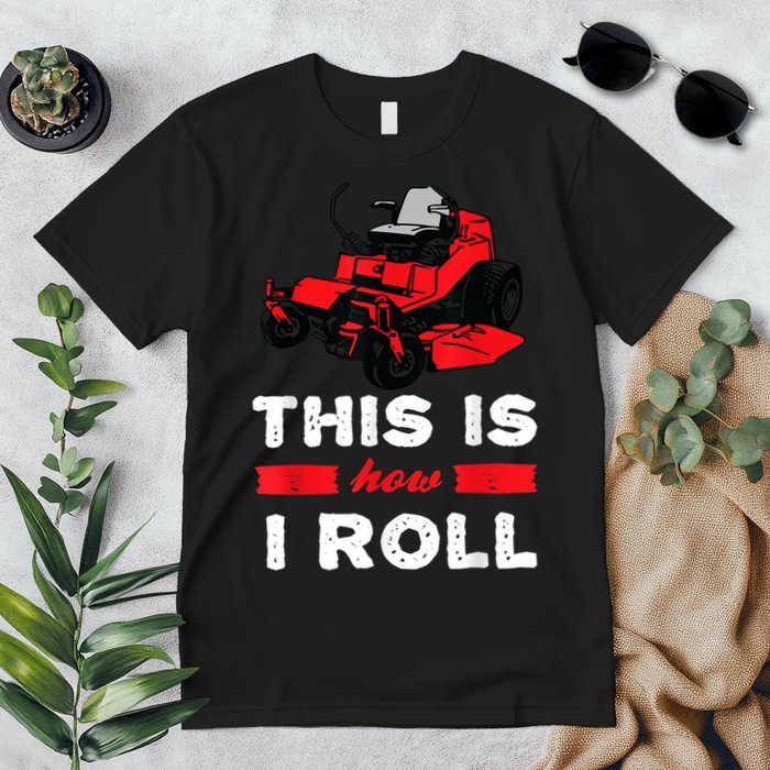 This Is How I Roll Zero Turn Riding Lawn Mower Image Premium T-Shirt