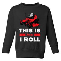 This Is How I Roll Zero Turn Riding Lawn Mower Image Toddler Sweatshirt