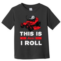 This Is How I Roll Zero Turn Riding Lawn Mower Image Toddler T-Shirt