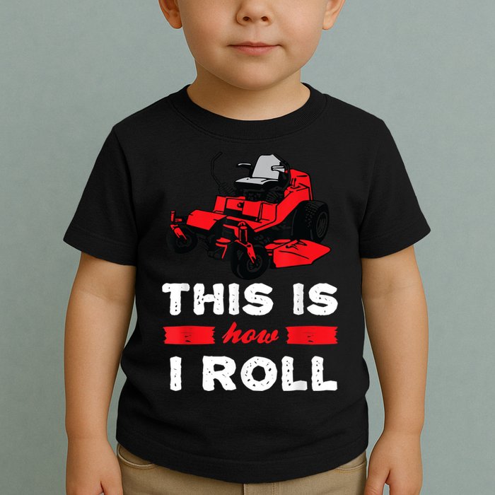 This Is How I Roll Zero Turn Riding Lawn Mower Image Toddler T-Shirt