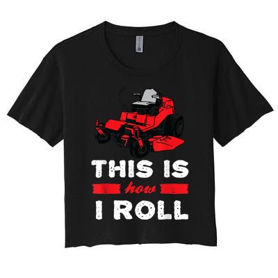 This Is How I Roll Zero Turn Riding Lawn Mower Image Women's Crop Top Tee