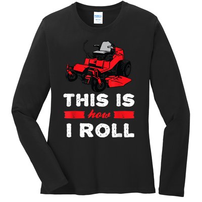 This Is How I Roll Zero Turn Riding Lawn Mower Image Ladies Long Sleeve Shirt