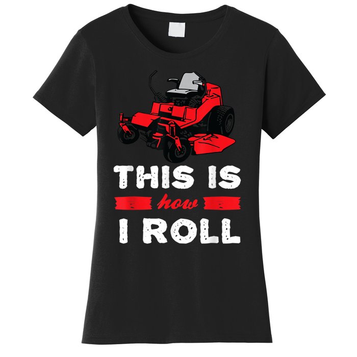 This Is How I Roll Zero Turn Riding Lawn Mower Image Women's T-Shirt