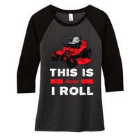 This Is How I Roll Zero Turn Riding Lawn Mower Image Women's Tri-Blend 3/4-Sleeve Raglan Shirt