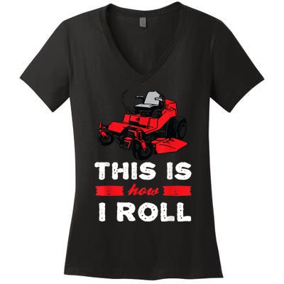 This Is How I Roll Zero Turn Riding Lawn Mower Image Women's V-Neck T-Shirt