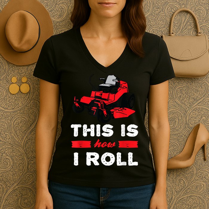 This Is How I Roll Zero Turn Riding Lawn Mower Image Women's V-Neck T-Shirt