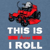 This Is How I Roll Zero Turn Riding Lawn Mower Image Garment-Dyed Sweatshirt