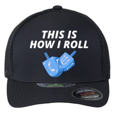 This Is How I Roll Funny Dreidel Menorah Chanukah Hanukkah Funny Dreidel Gift Flexfit Unipanel Trucker Cap