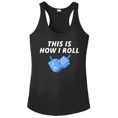 This Is How I Roll Funny Dreidel Menorah Chanukah Hanukkah Funny Dreidel Gift Ladies PosiCharge Competitor Racerback Tank