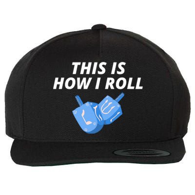 This Is How I Roll Funny Dreidel Menorah Chanukah Hanukkah Funny Dreidel Gift Wool Snapback Cap