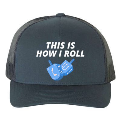 This Is How I Roll Funny Dreidel Menorah Chanukah Hanukkah Funny Dreidel Gift Yupoong Adult 5-Panel Trucker Hat