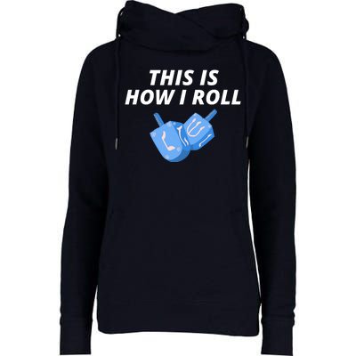 This Is How I Roll Funny Dreidel Menorah Chanukah Hanukkah Funny Dreidel Gift Womens Funnel Neck Pullover Hood