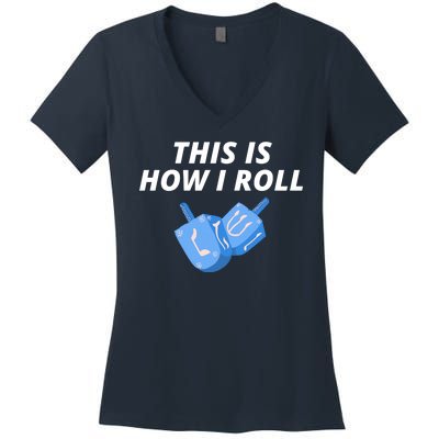 This Is How I Roll Funny Dreidel Menorah Chanukah Hanukkah Funny Dreidel Gift Women's V-Neck T-Shirt