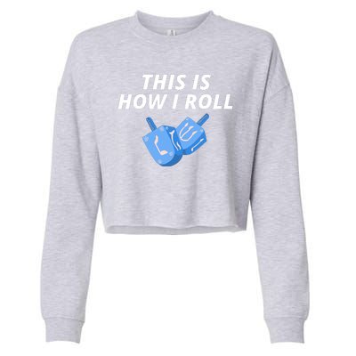 This Is How I Roll Funny Dreidel Menorah Chanukah Hanukkah Funny Dreidel Gift Cropped Pullover Crew