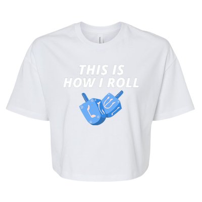 This Is How I Roll Funny Dreidel Menorah Chanukah Hanukkah Funny Dreidel Gift Bella+Canvas Jersey Crop Tee