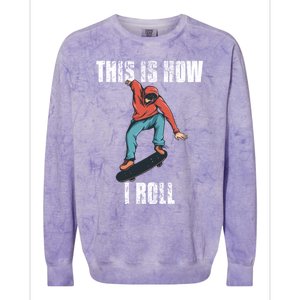 This Is How I Roll Skateboard Skateboarding Gift Colorblast Crewneck Sweatshirt