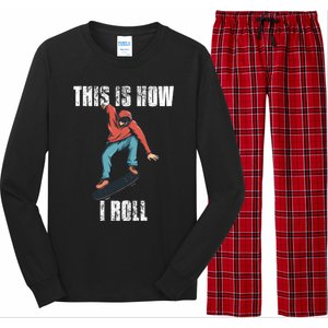 This Is How I Roll Skateboard Skateboarding Gift Long Sleeve Pajama Set