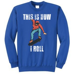 This Is How I Roll Skateboard Skateboarding Gift Sweatshirt