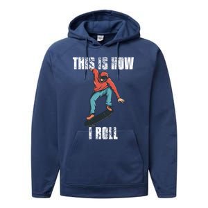 This Is How I Roll Skateboard Skateboarding Gift Performance Fleece Hoodie