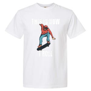 This Is How I Roll Skateboard Skateboarding Gift Garment-Dyed Heavyweight T-Shirt