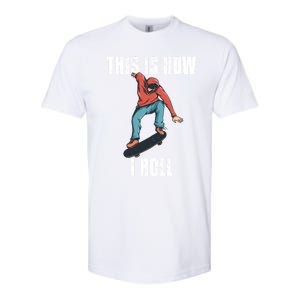 This Is How I Roll Skateboard Skateboarding Gift Softstyle CVC T-Shirt