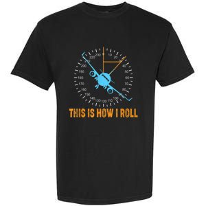 This Is How I Roll Airplane Pilo Aviation Garment-Dyed Heavyweight T-Shirt