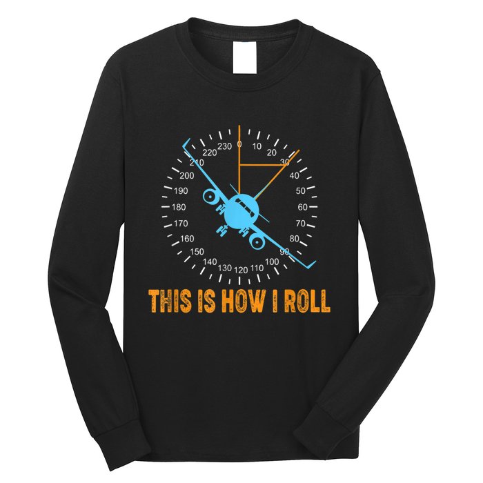 This Is How I Roll Airplane Pilo Aviation Long Sleeve Shirt