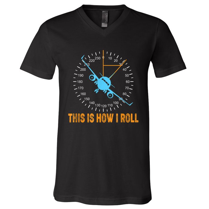 This Is How I Roll Airplane Pilo Aviation V-Neck T-Shirt