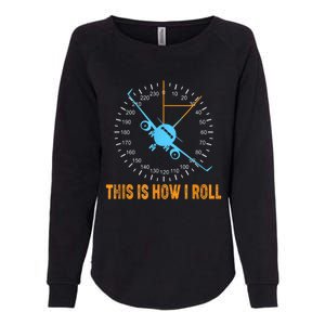 This Is How I Roll Airplane Pilo Aviation Womens California Wash Sweatshirt