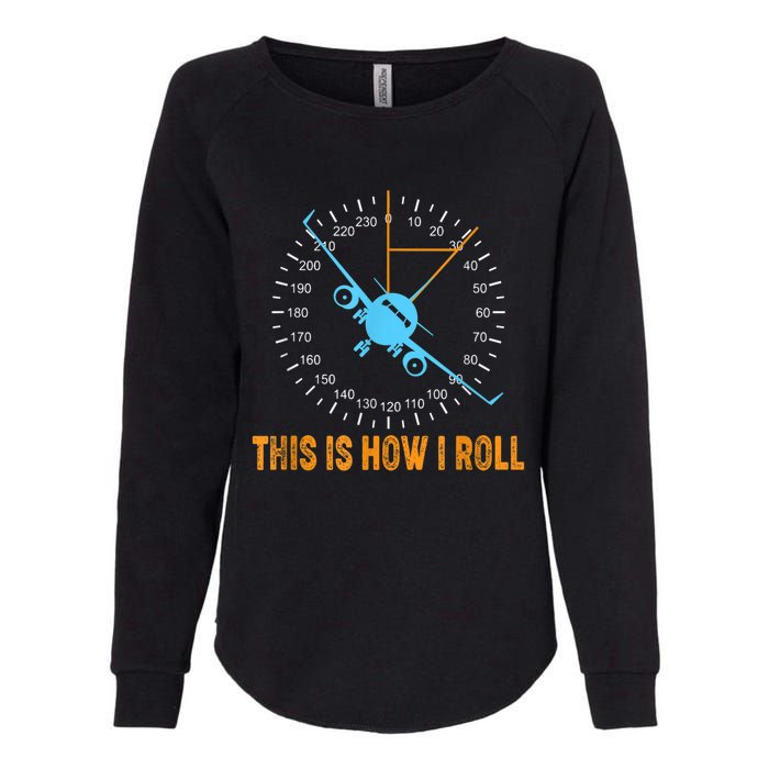 This Is How I Roll Airplane Pilo Aviation Womens California Wash Sweatshirt