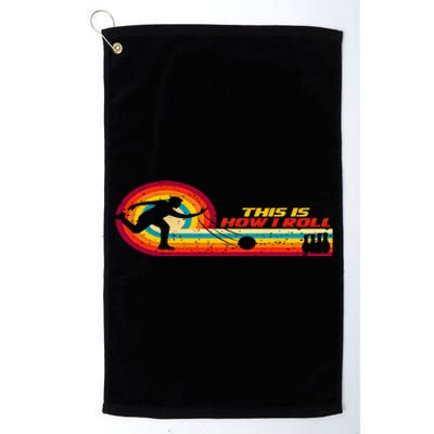 This Is How I Roll Bowling Team Gift Platinum Collection Golf Towel