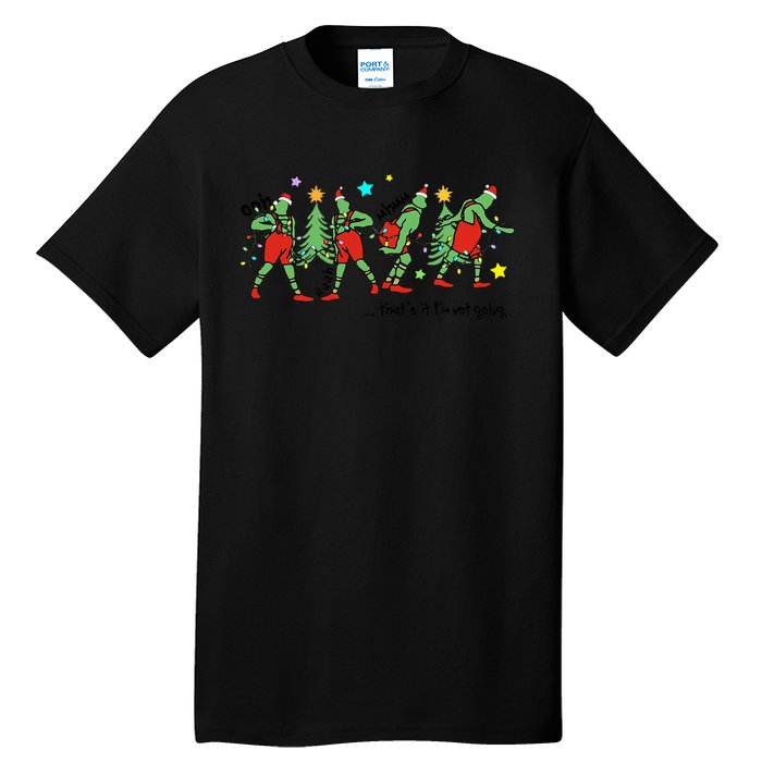 ThatS It IM Not Going Funny Christmas Sayings Tall T-Shirt