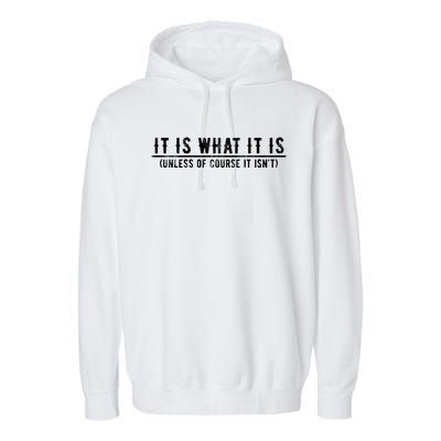 Trendy It Is What It Is Humor Gift Garment-Dyed Fleece Hoodie