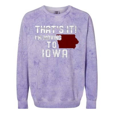 That's It I'm Moving To Iowa Map Funny Iowa Lover Colorblast Crewneck Sweatshirt