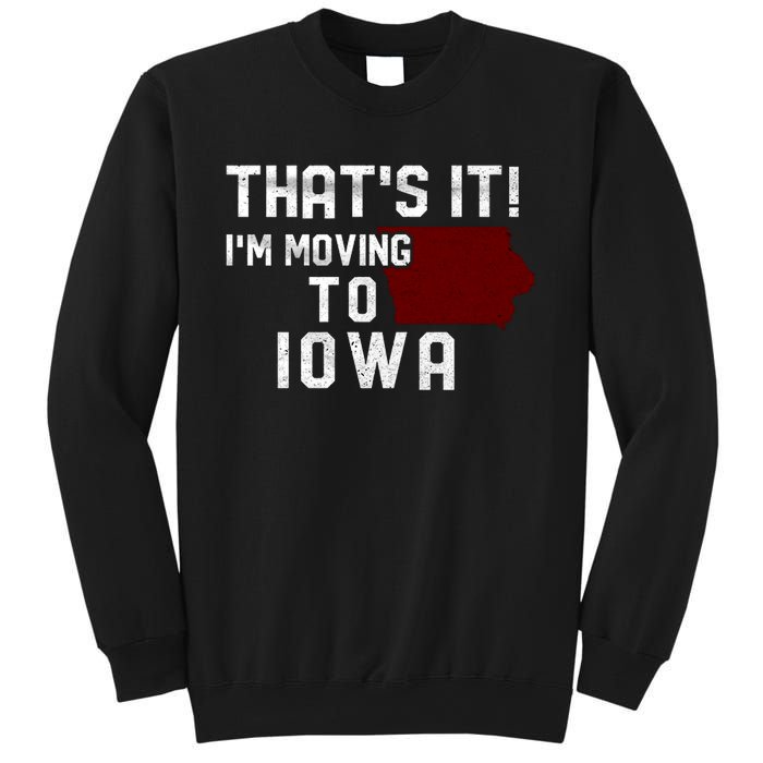 That's It I'm Moving To Iowa Map Funny Iowa Lover Sweatshirt